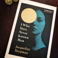 I Who Have Never Known Men - Jacqueline Harpman (tr. Ros Schwartz)